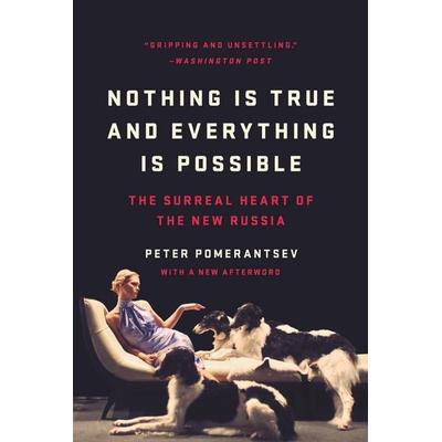 Nothing Is True and Everything Is Possible, Taschenbuch von Peter Pomerantsev, Publicaffairs, 978-1-5417-0630-9