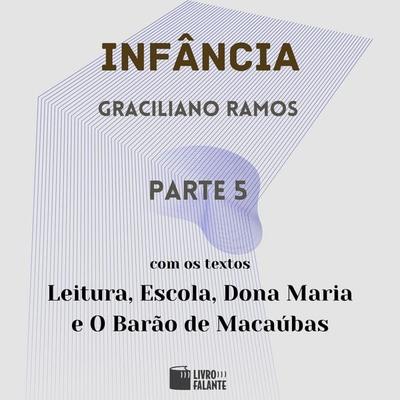 Infância - parte 5 - Graciliano Ramos, Audio, 9786551310072