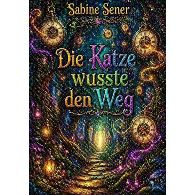 Die Katze wusste den Weg, Taschenbuch von Sabine Sener, Epubli, 978-3-565-16051-8