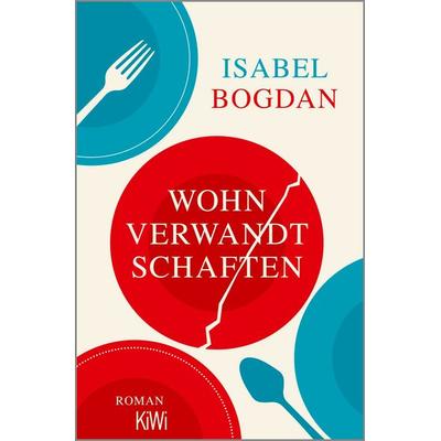 Wohnverwandtschaften, Taschenbuch von Isabel Bogdan, Kiepenheuer & Witsch, 978-3-462-01247-7