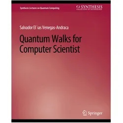 Quantum Walks for Computer Scientists, Fachbücher von Salvador Venegas-Andraca