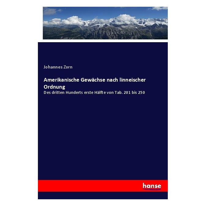 Hansebooks Amerikanische Gewächse nach linneischer Ordnung (Deutsch, Softcover, Johannes Zorn) (56928431)