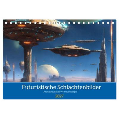 Futuristische Weltraumschlachten (Tischkalender 2027 DIN A5 quer), CALVENDO Monatskalender
