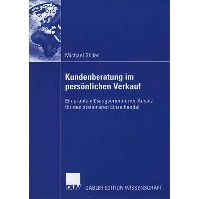 Kundenberatung im persönlichen Verkauf, Taschenbuch von Michael Stiller, Deutscher Universitätsverlag, 978-3-8350-0473-3