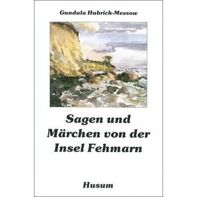 Sagen und Märchen von der Insel Fehmarn, Taschenbuch von Gundula Hubrich-Messow,Gundula Hubrich-Messow, Husum Druck- und Verlagsgesellschaft,