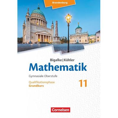 Bigalke/Köhler: Mathematik - 11. Schuljahr - Brandenburg - Grundkurs, Gebundene Ausgabe von Horst Kuschnerow,Gabriele Ledworuski,Norbert Köhler,Anton