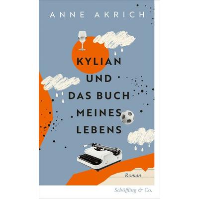 Kylian und das Buch meines Lebens, Gebundene Ausgabe von Anne Akrich, Schöffling, 978-3-690-97022-8