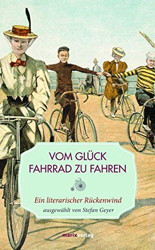 Stefan Geyer - Vom Glück, Fahrrad zu fahren: Ein literarischer Rückenwind (Leinen) - Preis vom 13.10.2026 19:28:25 h