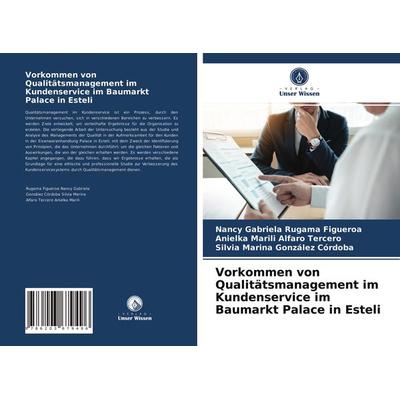 Vorkommen von Qualitätsmanagement im Kundenservice im Baumarkt Palace in Esteli, Taschenbuch von Nancy Gabriela Rugama Figueroa,Anielka Marili Alfaro