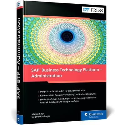 SAP Business Technology Platform – Administration, Gebundene Ausgabe von Martin Koch,Siegfried Zeilinger, Rheinwerk, 978-3-367-10020-0