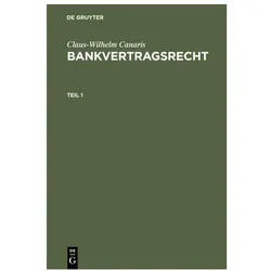 Claus-Wilhelm Canaris: Bankvertragsrecht. Teil 1, Fachbücher von Claus-Wilhelm Canaris