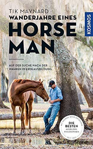 Tik Maynard - Wanderjahre eines Horseman: Ein junger Pferdemann findet die Geheimnisse der Pferdeausbildung - Preis vom 11.10.2026 15:43:13 h