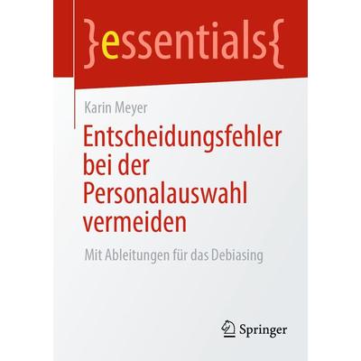Entscheidungsfehler bei der Personalauswahl vermeiden, Taschenbuch von Karin Meyer, Springer Berlin, 978-3-662-67835-0