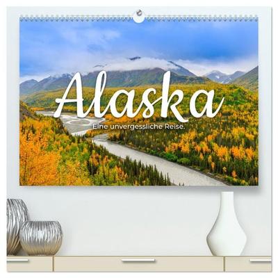 Alaska - Eine unvergessliche Reise. (hochwertiger Premium Wandkalender 2027 DIN A2 quer), Kunstdruck in Hochglanz