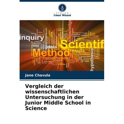 Vergleich der wissenschaftlichen Untersuchung in der Junior Middle School in Science, Taschenbuch von Jane Chavula, Verlag Unser Wissen,