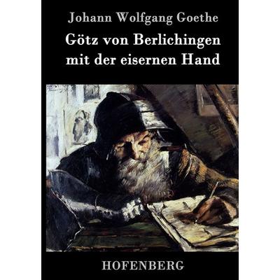 Götz von Berlichingen mit der eisernen Hand, Gebundene Ausgabe von Johann Wolfgang von Goethe, Hofenberg, 978-3-8430-3622-1