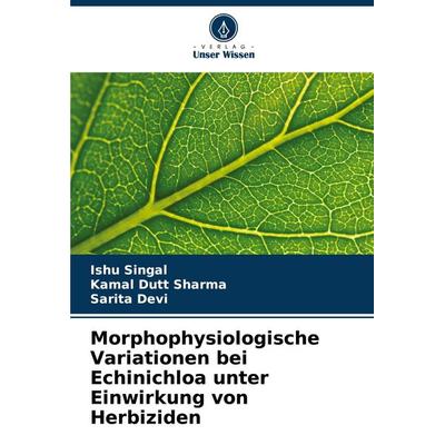 Morphophysiologische Variationen bei Echinichloa unter Einwirkung von Herbiziden, Taschenbuch von Ishu Singal,Kamal Dutt Sharma,Sarita Devi, Verlag