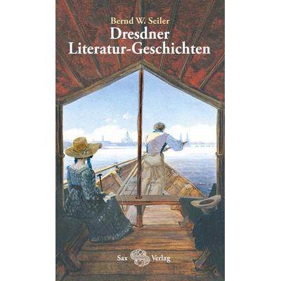 Dresdner Literatur-Geschichten, Gebundene Ausgabe von Bernd W. Seiler, Sax, 978-3-86729-300-6