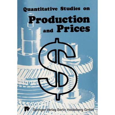 Quantitative Studies on Production and Prices, Taschenbuch von , Physica, 978-3-7908-0275-7