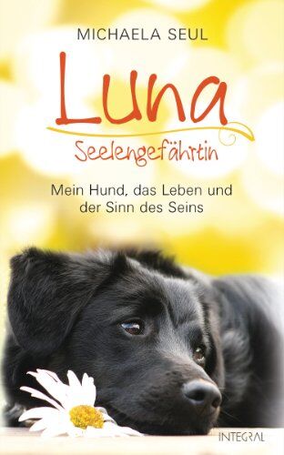 Seul, Shirley Michaela - Luna, Seelengefährtin: Mein Hund, das Leben und der Sinn des Seins - Preis vom 09.10.2026 07:28:09 h