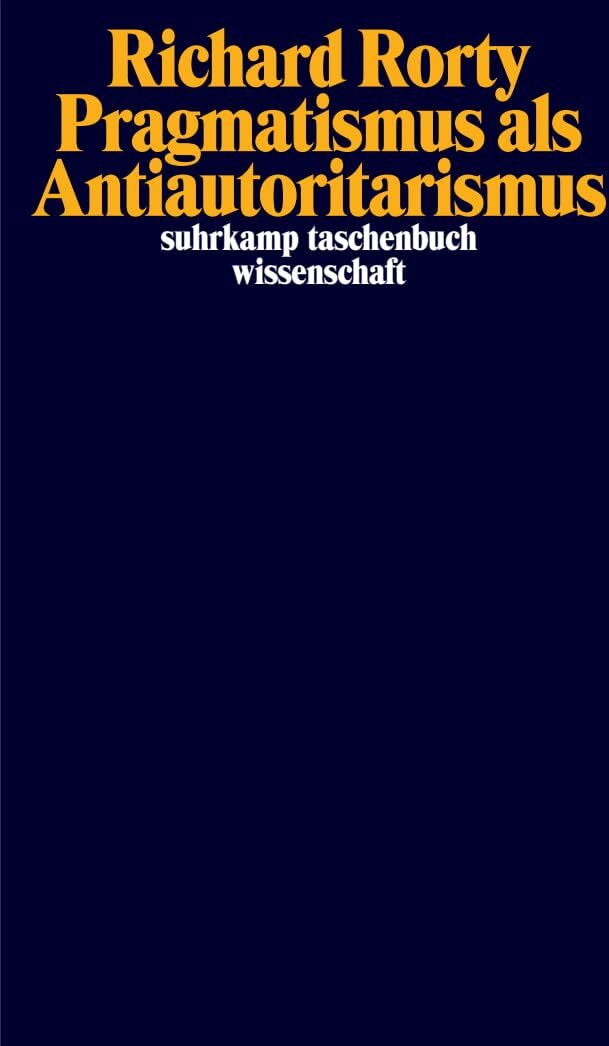 Richard Rorty - Pragmatismus als Antiautoritarismus (suhrkamp taschenbuch wissenschaft) - Preis vom 10.10.2026 11:48:34 h