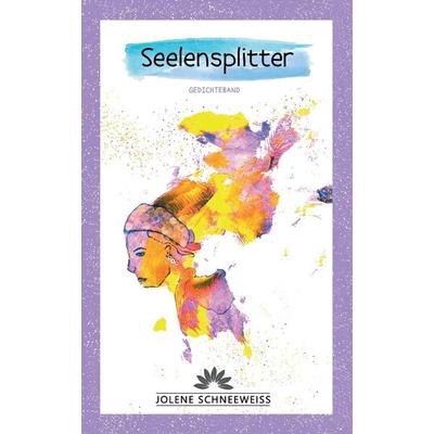 Seelensplitter, Taschenbuch von Jolene Schneeweiss, Independently Published