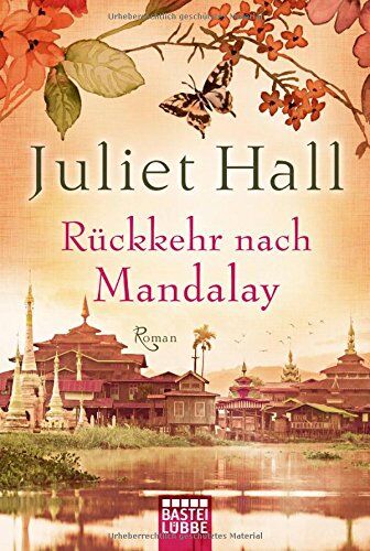 Juliet Hall - Rückkehr nach Mandalay: Roman (Allgemeine Reihe. Bastei Lübbe Taschenbücher) - Preis vom 06.10.2026 07:26:00 h