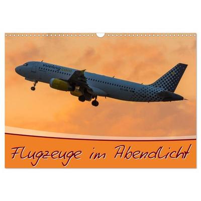 Flugzeuge im Abendlicht (Wandkalender 2027 DIN A3 quer), CALVENDO Monatskalender