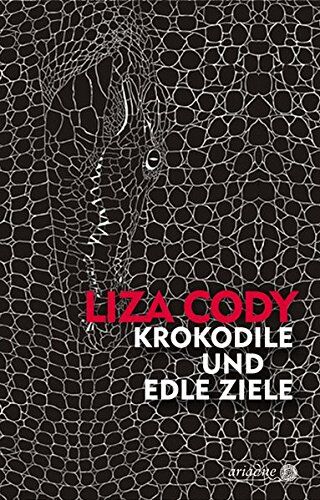 Liza Cody - Krokodile und edle Ziele (Ariadne) - Preis vom 06.10.2026 07:26:00 h