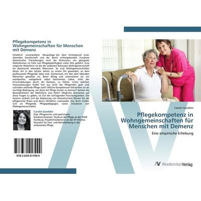 Pflegekompetenz in Wohngemeinschaften für Menschen mit Demenz, Taschenbuch von Carolin Goedeke, AV Akademikerverlag, 978-3-639-41799-9
