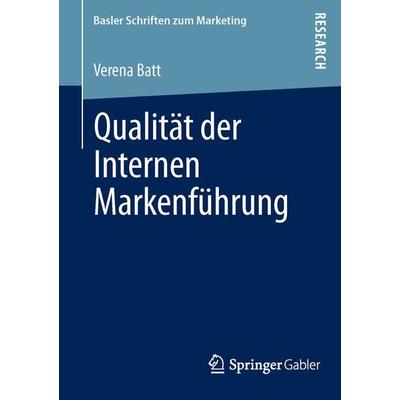 Qualität der Internen Markenführung, Taschenbuch von Verena Batt, Springer Fachmedien Wiesbaden GmbH, 978-3-658-00924-3