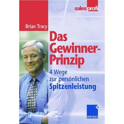 Das Gewinner-Prinzip, Gebundene Ausgabe von Brian Tracy, Betriebswirtschaftlicher Verlag Gabler, 978-3-409-29410-2