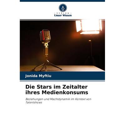 Die Stars im Zeitalter ihres Medienkonsums, Taschenbuch von Jonida Myftiu, Verlag Unser Wissen, 978-620-0-90166-8
