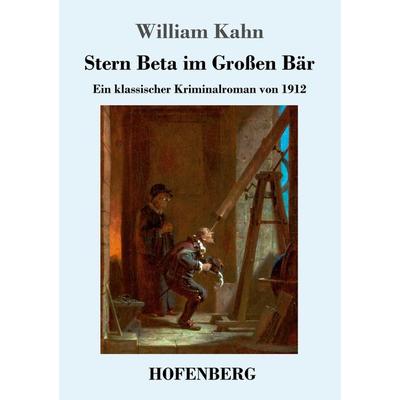 Stern Beta im Großen Bär, Taschenbuch von William Kahn, Henricus - Edition Deutsche Klassik, 978-3-7437-4823-1