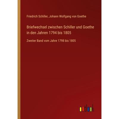 Briefwechsel zwischen Schiller und Goethe in den Jahren 1794 bis 1805, Taschenbuch von Friedrich Schiller,Johann Wolfgang von Goethe, Outlook,