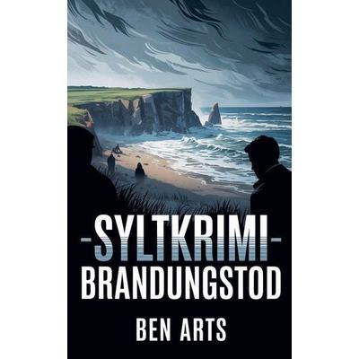 Syltkrimi - Brandungstod, Taschenbuch von Ben Arts, The Morgan-Stanwood Publishing Group