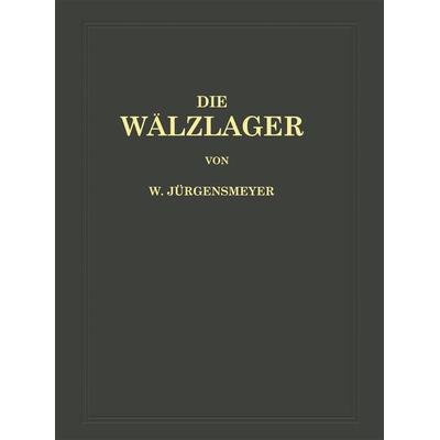 Die Wälzlager, Taschenbuch von Wilhelm Jürgensmeyer, Springer Berlin, 978-3-642-89919-5