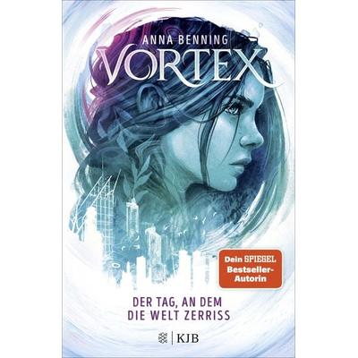 Vortex – Der Tag, an dem die Welt zerriss, Gebundene Ausgabe von Anna Benning, Fischer Sauerländer