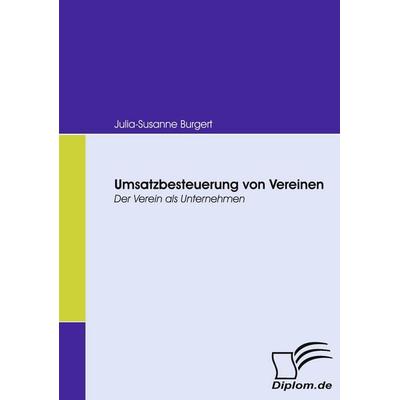 Umsatzbesteuerung von Vereinen, Taschenbuch von Julia-Susanne Burgert, Diplomica Verlag GmbH, 978-3-8366-6499-8