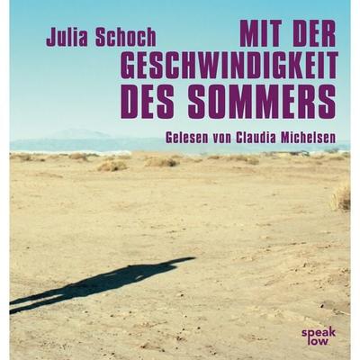 Mit der Geschwindigkeit des Sommers - Julia Schoch, Audio, 9783940018908