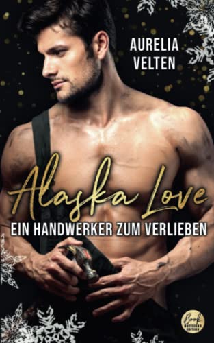 Aurelia Velten - Alaska Love: Ein Handwerker zum Verlieben (Alaska Christmas Love, Band 1) - Preis vom 09.10.2026 07:28:09 h