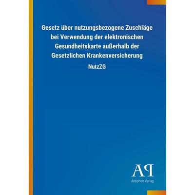 Gesetz über nutzungsbezogene Zuschläge bei Verwendung der el, Taschenbuch von Antiphon Verlag, Antiphon, 978-3-7314-2416-1