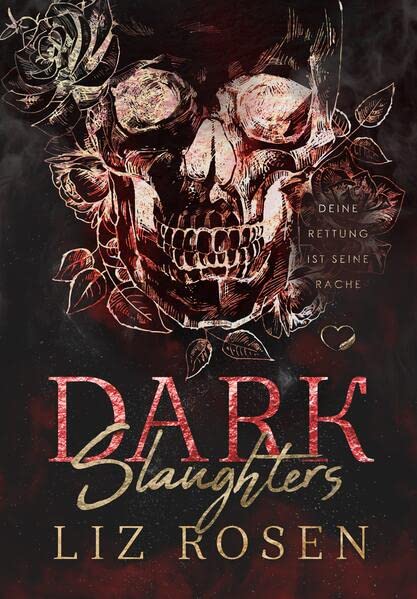 Liz Rosen - Dark Slaughters: Deine Rettung ist seine Rache (Dark MC-Romance) - Preis vom 10.10.2026 11:48:34 h