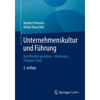 Unternehmenskultur und Führung, Taschenbuch von Norbert Homma,Rafael Bauschke, Springer Fachmedien Wiesbaden GmbH, 978-3-8349-4757-4
