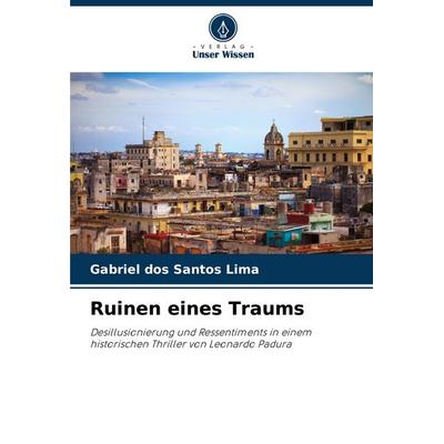 Ruinen eines Traums, Taschenbuch von Gabriel dos Santos Lima, Verlag Unser Wissen, 978-620-8-50063-4
