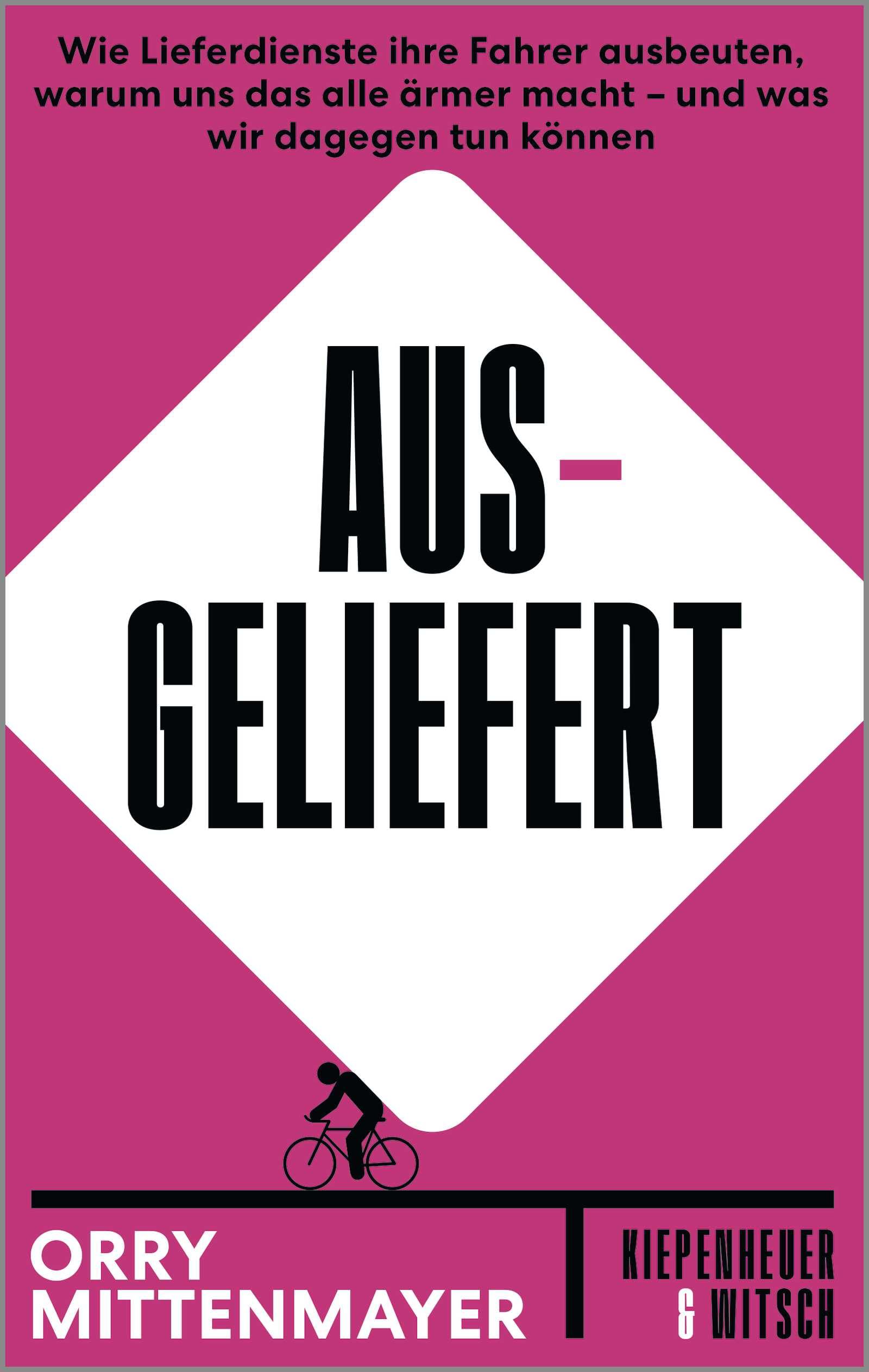 Orry Mittenmayer - Ausgeliefert: Wie Lieferdienste ihre Fahrer ausbeuten, warum uns das alle ärmer macht – und was wir dagegen tun können - Preis vom 14.10.2026 23:07:16 h