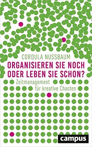 Cordula Nussbaum - Organisieren Sie noch oder leben Sie schon?: Zeitmanagement für kreative Chaoten - Preis vom 13.10.2026 11:25:28 h