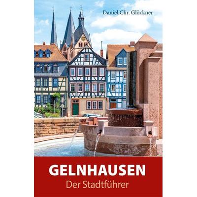 Gelnhausen - Der Stadtführer, Taschenbuch von Daniel Chr. Glöckner, Parzellers Buchverlag & Werbemittel GmbH & Co. KG, 978-3-7900-0614-8