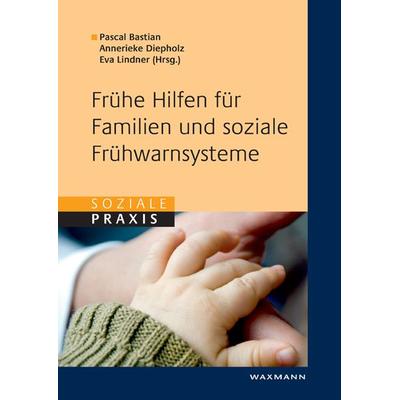 Frühe Hilfen für Familien und soziale Frühwarnsysteme, Taschenbuch von Pascal Bastian,Annerieke Diepholz,Eva Lindner, Waxmann Verlag GmbH,