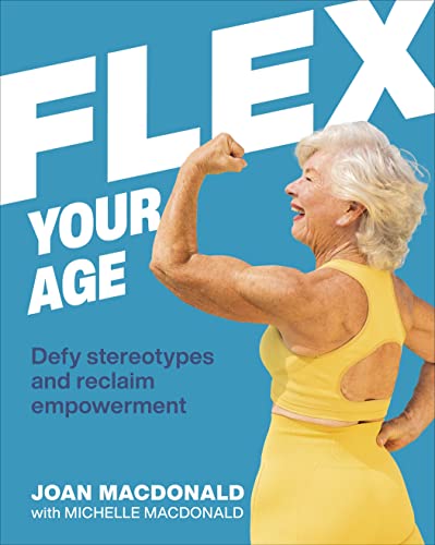 Joan MacDonald - Flex Your Age: Defy Stereotypes and Reclaim Empowerment - Preis vom 09.10.2026 07:28:09 h